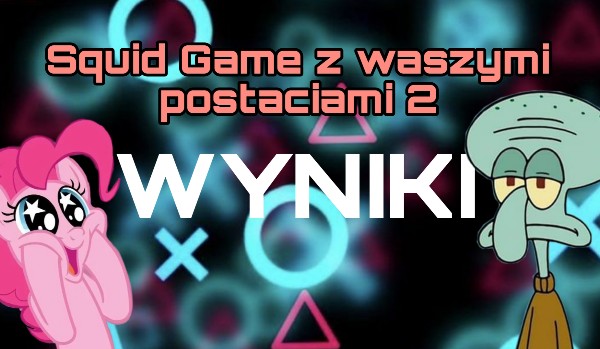 SQUID GAME Z WASZYMI POSTACIAMI 2 – WYNIKI!