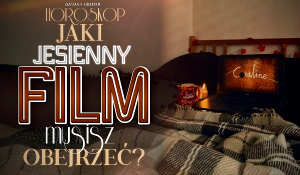 Horoskop: Jaki jesienny film musisz obejrzeć?