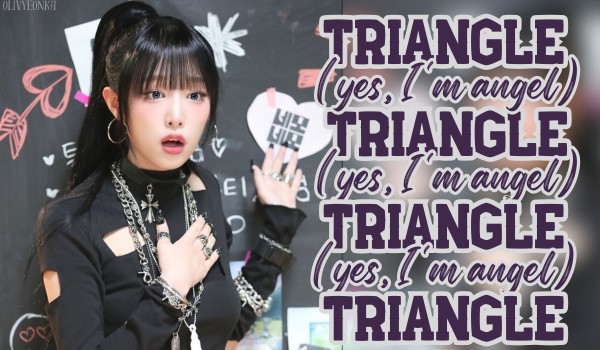 Triangle (yes, I’m angel) | Cho-Kim Olivyeon