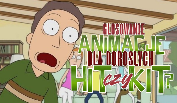 Animacje dla dorosłych — hit czy kit?