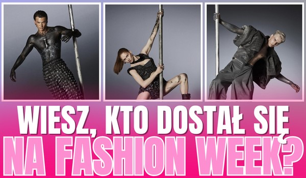 TOP MODEL 2025: Wiesz, kto dostał się na Fashion Week?