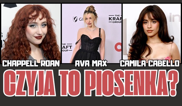 Chappell Roan, Avy Max czy Camili Cabello – Czyja to piosenka?