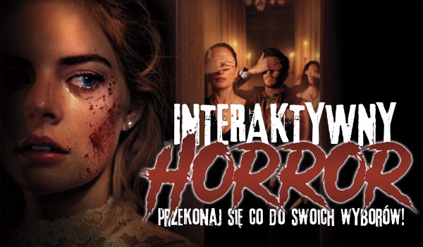 Interaktywny Horror – przekonaj się co do swoich wyborów!