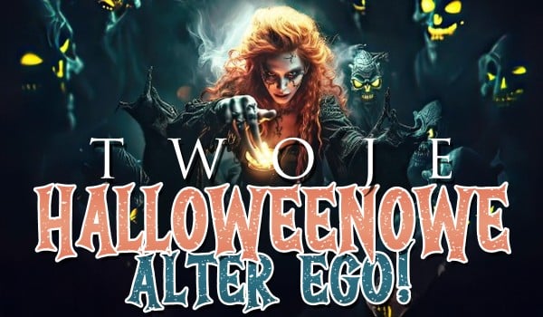 Twoje halloweenowe alter ego!