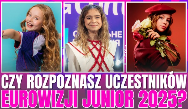 Czy rozpoznasz uczestników Eurowizji Junior 2025?