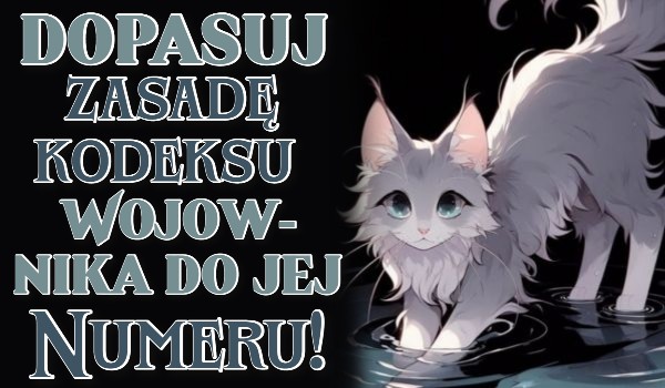 Dopasuj zasadę Kodeksu Wojownika do jej numeru!