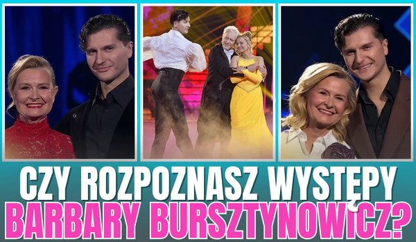 Czy rozpoznasz występy Barbary Bursztynowicz? – Taniec z Gwiazdami