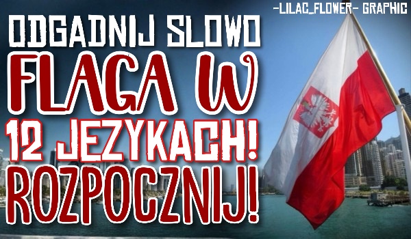 Odgadnij słowo „Flaga” w 12 językach!