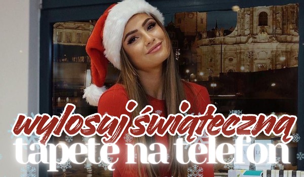 Wylosuj świąteczną tapetę na telefon!