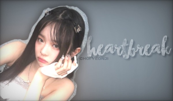 Heartbreak | Choi Yeonji