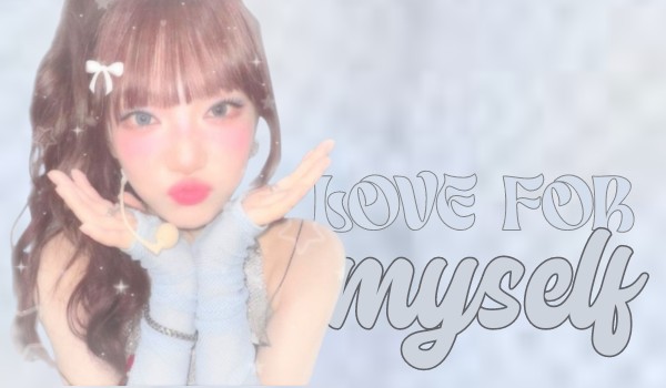 Love For Myself|Choi Minju