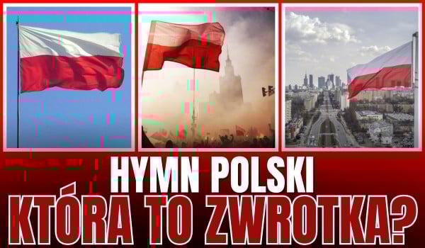 HYMN POLSKI – Która to zwrotka?