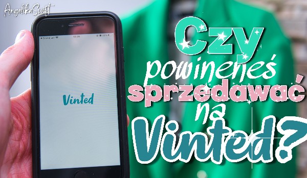 Czy powinieneś sprzedawać na Vinted?