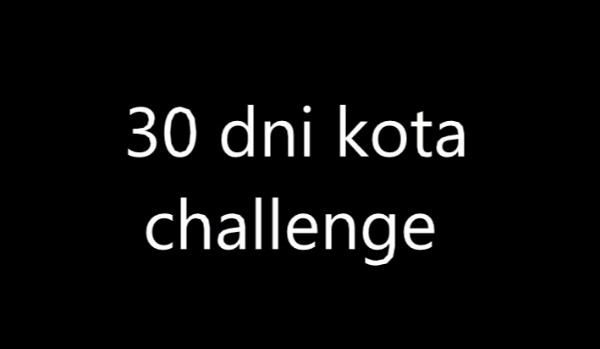 30 dni kota challenge, dzień 3