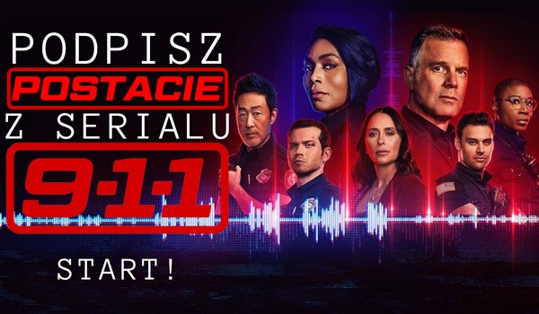 Podpisz postacie z serialu 9-1-1!