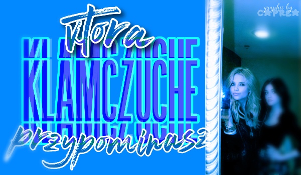 Którą Kłamczuchę przypominasz?