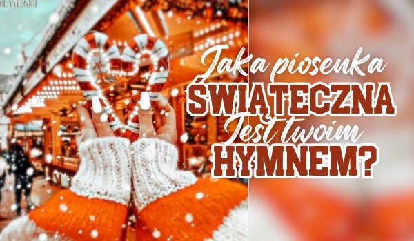 Jaka świąteczna piosenka jest Twoim hymnem?