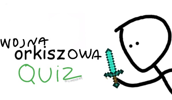Wojna Orkiszowa QUIZ