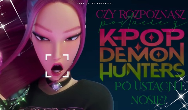Czy rozpoznasz postacie z “K-pop Demon Hunters” po ustach i nosie?