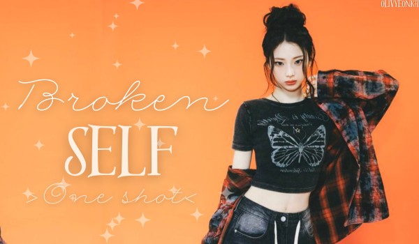 Broken self | One shot