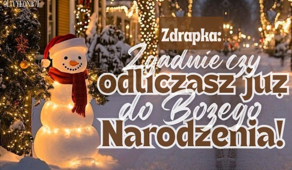 Zdrapka zgadnie, czy odliczasz już do Bożego Narodzenia!