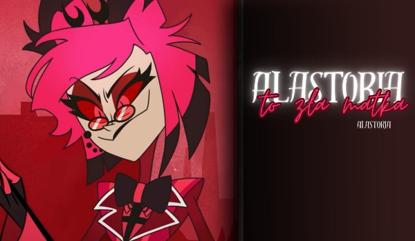 Alastoria to zła matka, czyli dlaczego NIE powinna mieć dziecka z Voxem | 2