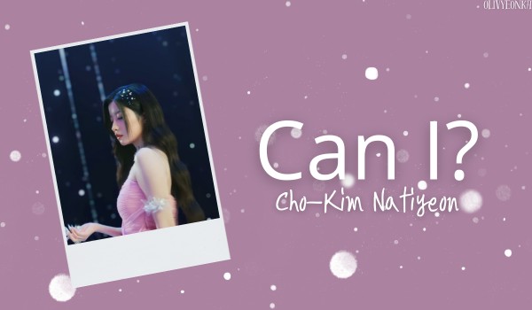 Can I? | Cho-Kim Natiyeon