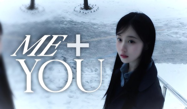 ME+YOU   [while i was alone]