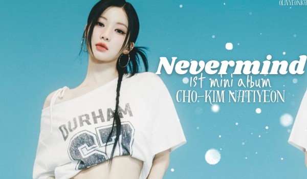 Nevermind | 1st mini album Cho-Kim Natiyeon