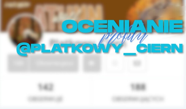 Ocenianie profilu @Platkowy_Ciern