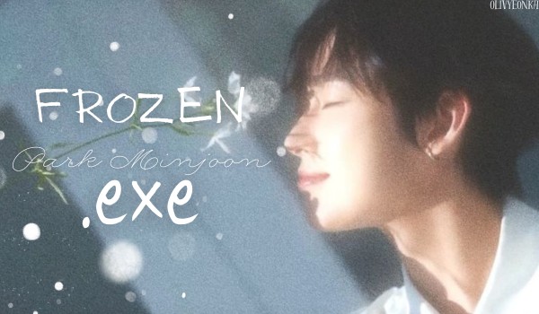 Frozen.exe | Park Minjoon