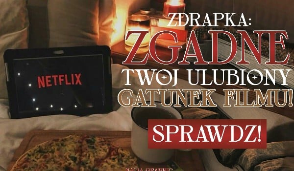 Zdrapka: Zgadnę Twój ulubiony gatunek filmu!