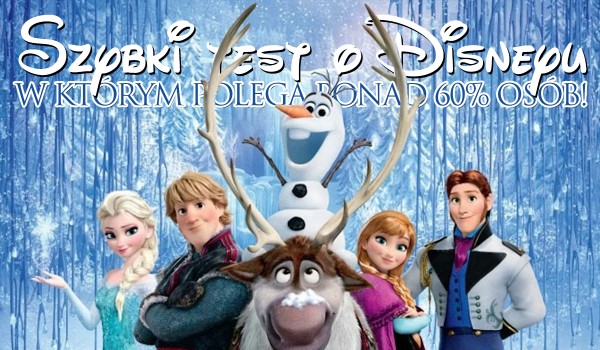Szybki test o Disneyu, w którym polega ponad 60% osób!