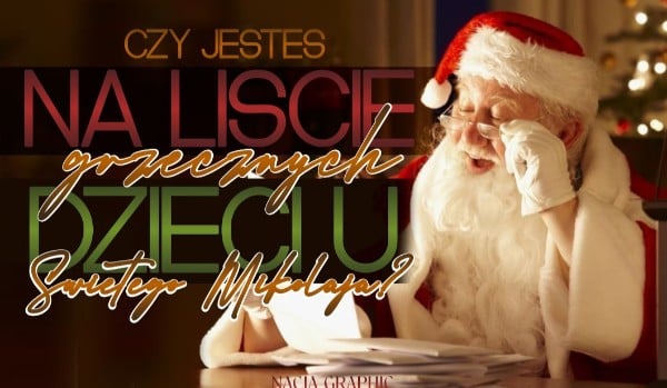 Czy jesteś na liście grzecznych dzieci u świętego Mikołaja?