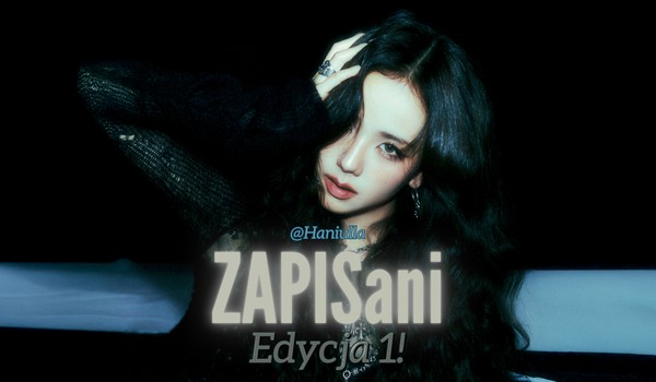 ZAPISani – Edycja 1! [ETAP 5]