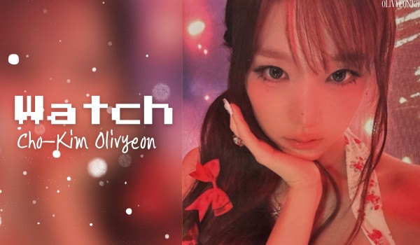 Watch | Cho-Kim Olivyeon