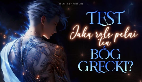 Jaką rolę pełni ten bóg grecki? Sprawdź się!