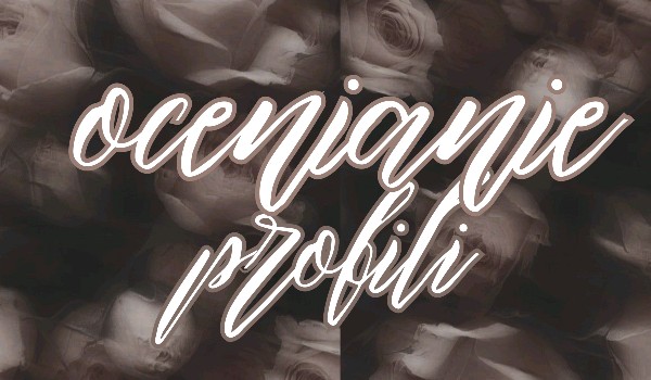 Ocenianie profili – cz.2 (SPECIAŁ)