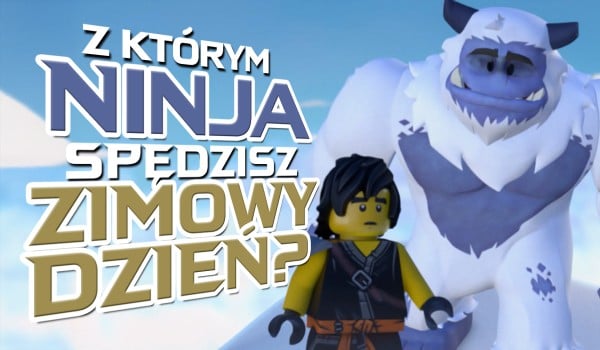Z którym ninja spędzisz zimowy dzień?