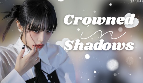 Crowned in Shadows | Cho-Kim Olivyeon