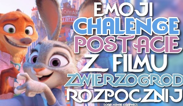 Emoji Challenge! – postacie z filmu ”Zwierzogród”!