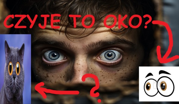 Zgadnij czyje to oko  LO POLA VESION ;))) ️️️