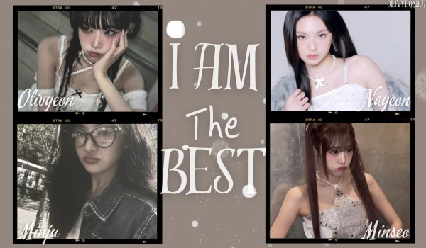 I am the best | Cho-Kim Olivyeon (ft. Choi Nayeon, Choi Minju, Hwang Minseo)(cover)