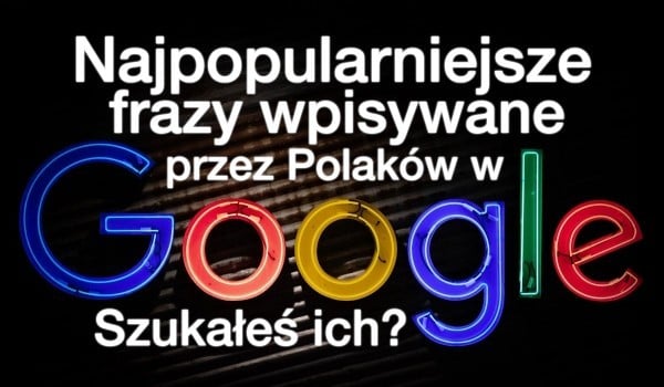 Najpopularniejsze frazy wpisywane w 2025 roku w Google przez Polaków! – Szukałeś ich?