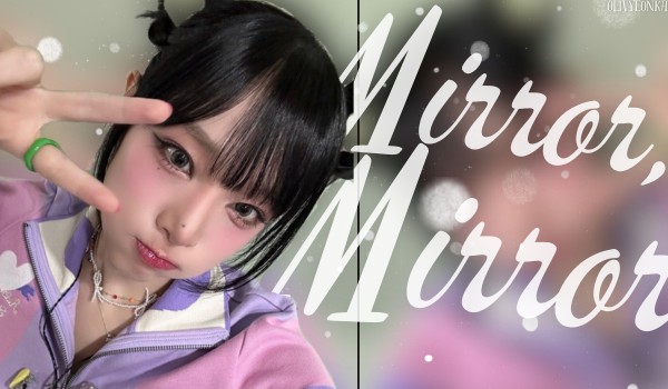 Mirror, Mirror | Cho-Kim Olivyeon