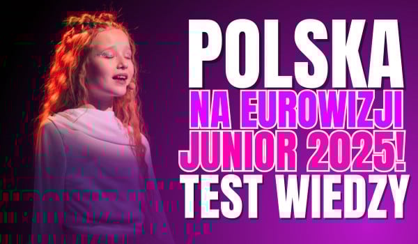 Polska na Eurowizji Junior 2025 – TEST WIEDZY!