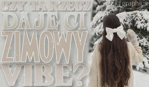 Czy ta czynność daje Ci zimowy vibe? —Głosowanie!