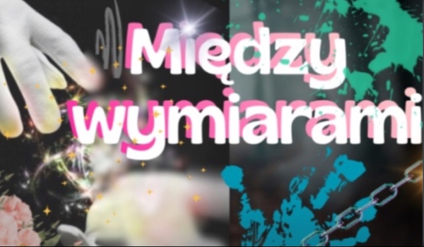 Między wymiarami – rozdział pierwszy