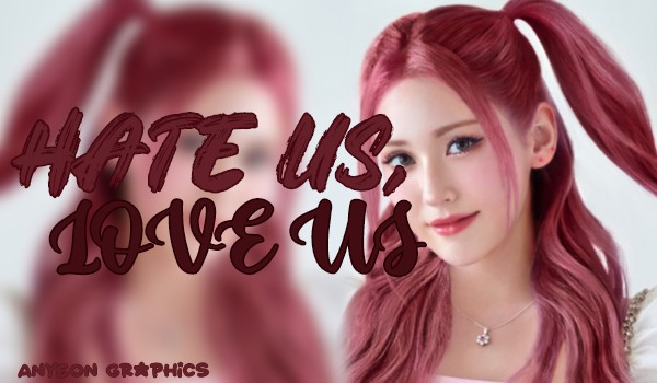 HATE US, LOVE US|Airi