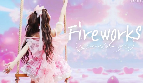 Fireworks (goodbye) | Cho-Kim Olivyeon